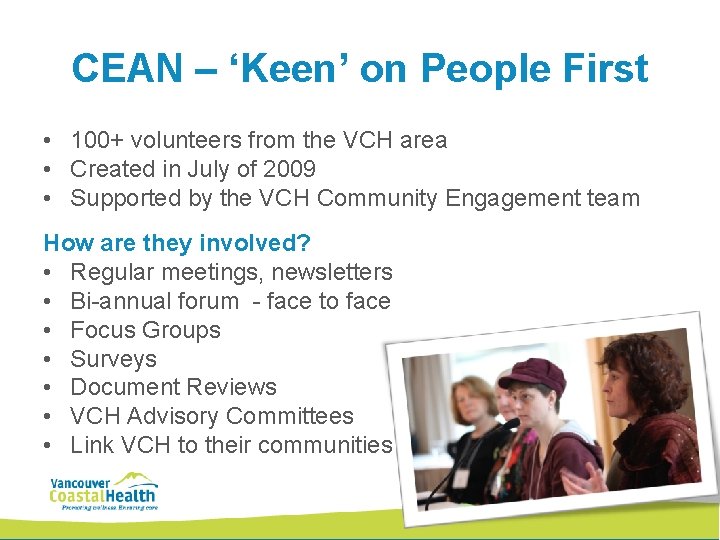 CEAN – ‘Keen’ on People First • 100+ volunteers from the VCH area • CEAN – ‘Keen’ on People First • 100+ volunteers from the VCH area •