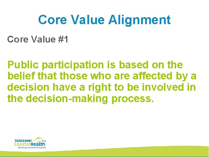 Core Value Alignment Core Value #1 Public participation is based on the belief that Core Value Alignment Core Value #1 Public participation is based on the belief that