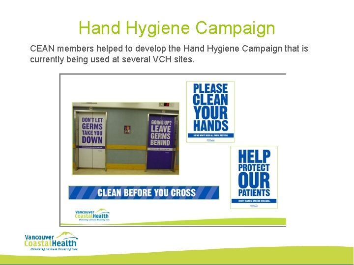 Hand Hygiene Campaign CEAN members helped to develop the Hand Hygiene Campaign that is Hand Hygiene Campaign CEAN members helped to develop the Hand Hygiene Campaign that is