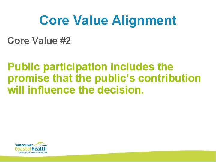 Core Value Alignment Core Value #2 Public participation includes the promise that the public’s Core Value Alignment Core Value #2 Public participation includes the promise that the public’s