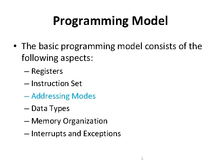 Programming Model • The basic programming model consists of the following aspects: – Registers