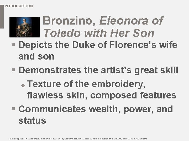 INTRODUCTION Bronzino, Eleonora of Toledo with Her Son § Depicts the Duke of Florence’s