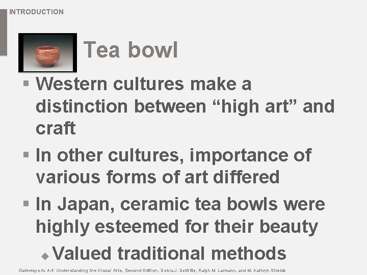 INTRODUCTION Tea bowl § Western cultures make a distinction between “high art” and craft
