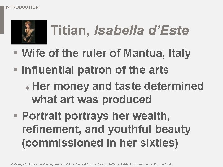 INTRODUCTION Titian, Isabella d’Este § Wife of the ruler of Mantua, Italy § Influential