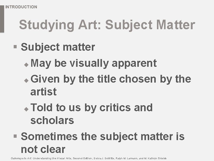 INTRODUCTION Studying Art: Subject Matter § Subject matter u May be visually apparent u