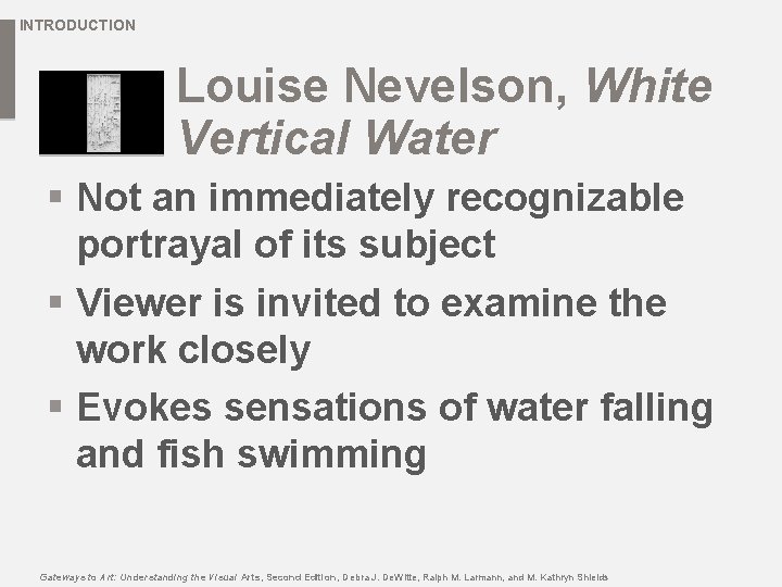 INTRODUCTION Louise Nevelson, White Vertical Water § Not an immediately recognizable portrayal of its