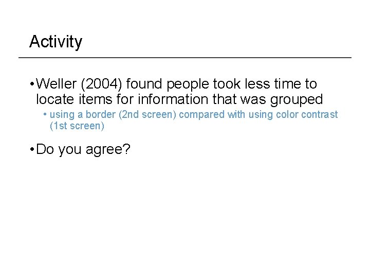 Activity • Weller (2004) found people took less time to locate items for information