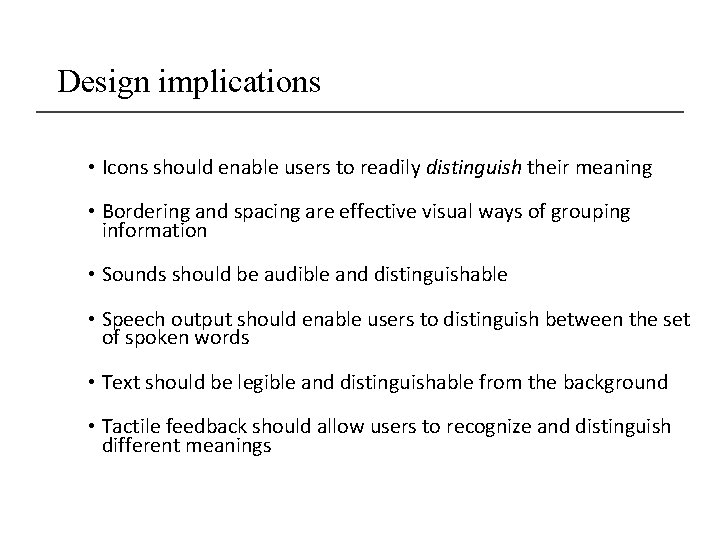 Design implications • Icons should enable users to readily distinguish their meaning • Bordering