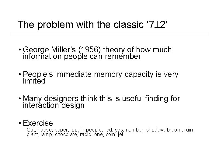 The problem with the classic ‘ 7 2’ • George Miller’s (1956) theory of