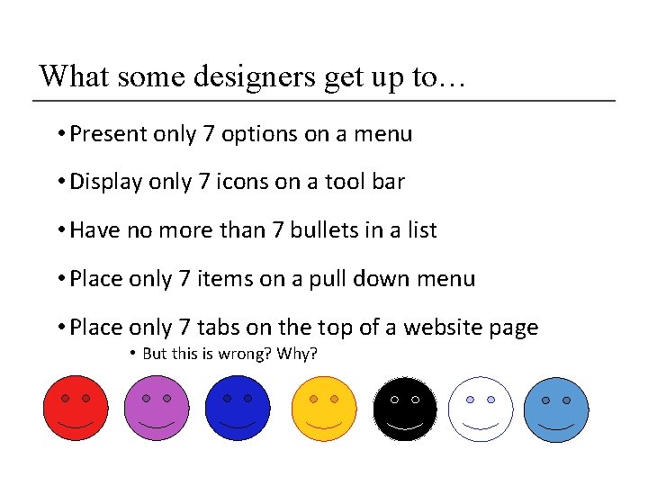 What some designers get up to… • Present only 7 options on a menu