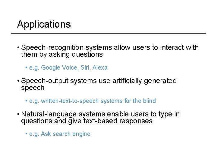 Applications • Speech-recognition systems allow users to interact with them by asking questions •