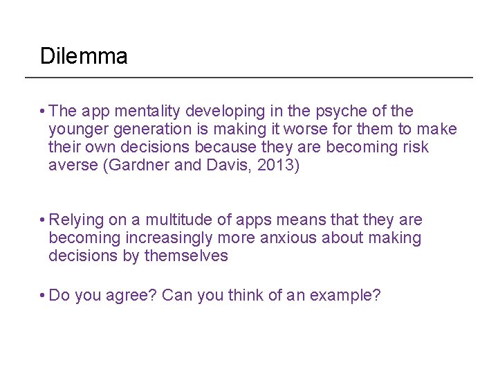 Dilemma • The app mentality developing in the psyche of the younger generation is