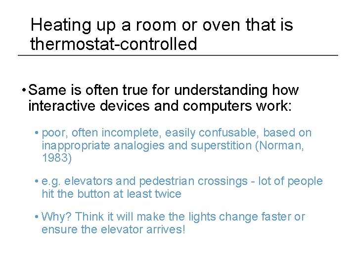 Heating up a room or oven that is thermostat-controlled • Same is often true