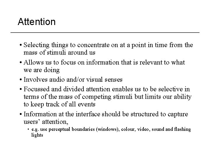 Attention • Selecting things to concentrate on at a point in time from the