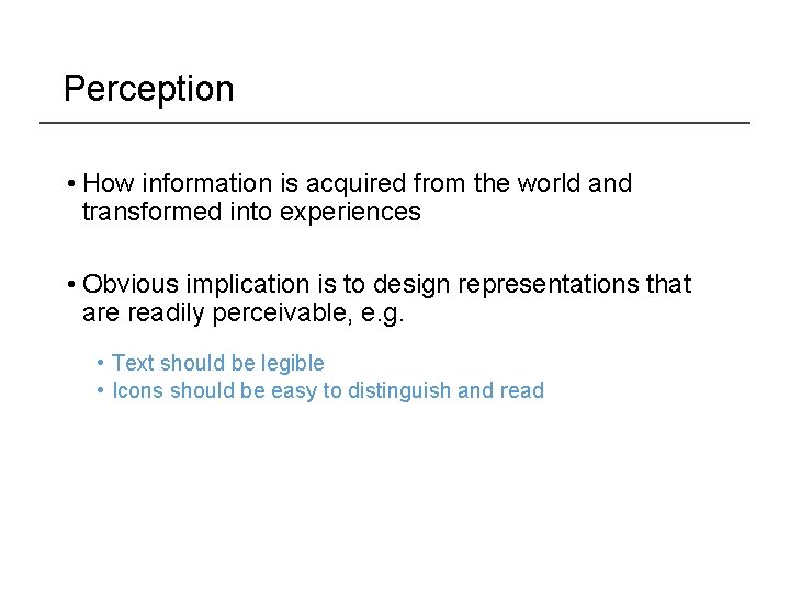 Perception • How information is acquired from the world and transformed into experiences •
