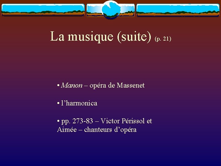 La musique (suite) (p. 21) • Manon – opéra de Massenet • l’harmonica •