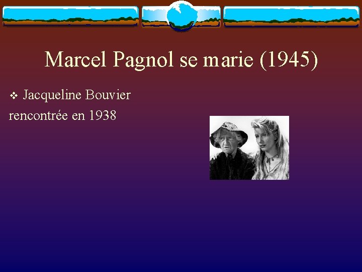 Marcel Pagnol se marie (1945) Jacqueline Bouvier rencontrée en 1938 v 