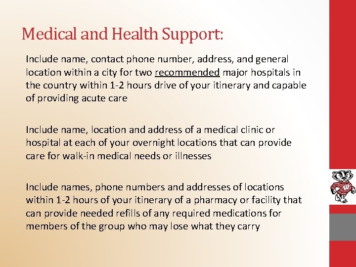Medical and Health Support: Include name, contact phone number, address, and general location within