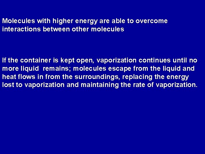Molecules with higher energy are able to overcome interactions between other molecules If the