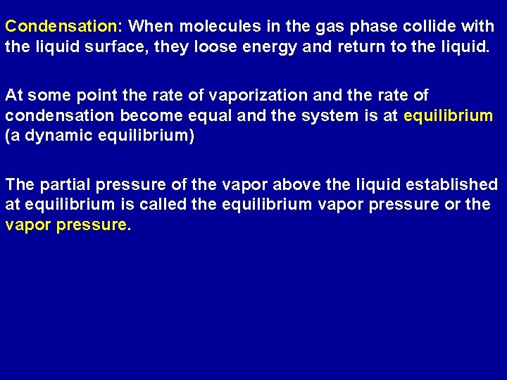 Condensation: When molecules in the gas phase collide with the liquid surface, they loose