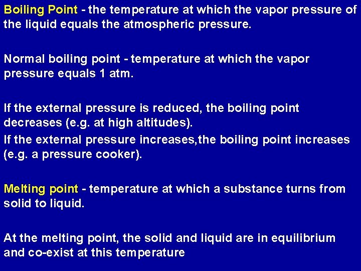Boiling Point - the temperature at which the vapor pressure of the liquid equals