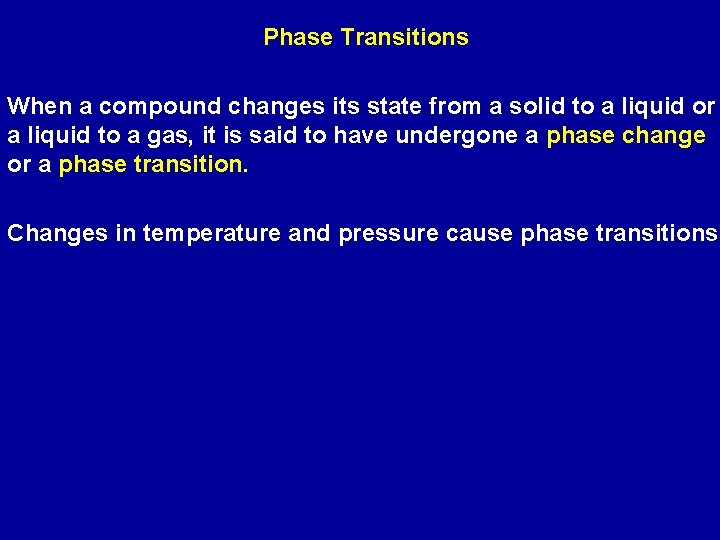 Phase Transitions When a compound changes its state from a solid to a liquid