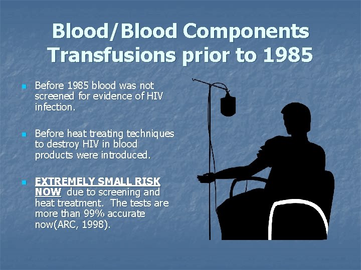 Blood/Blood Components Transfusions prior to 1985 n n n Before 1985 blood was not