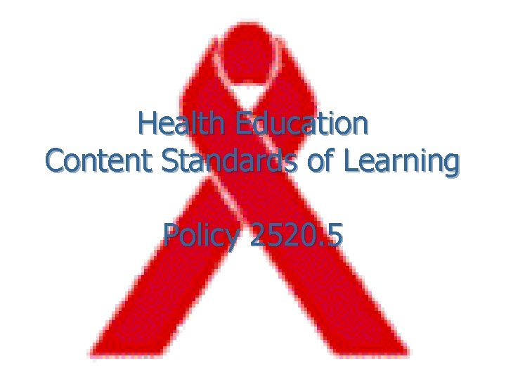 Health Education Content Standards of Learning Policy 2520. 5 