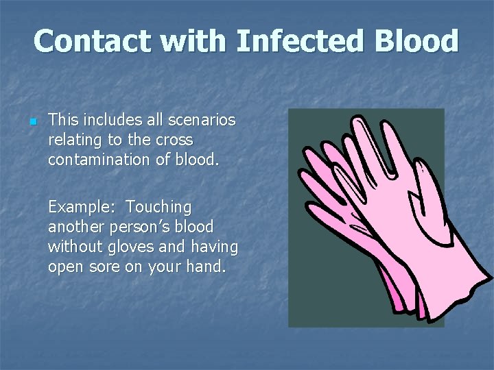Contact with Infected Blood n This includes all scenarios relating to the cross contamination
