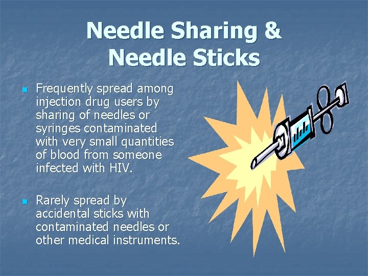 Needle Sharing & Needle Sticks n n Frequently spread among injection drug users by