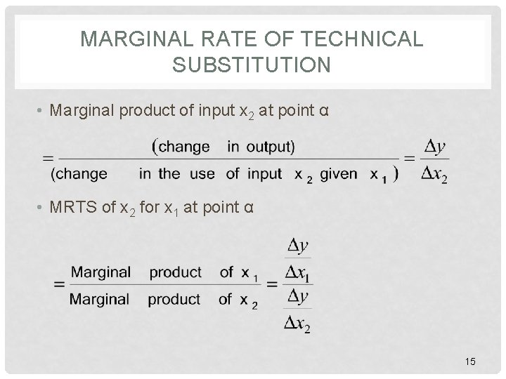 MARGINAL RATE OF TECHNICAL SUBSTITUTION • Marginal product of input x 2 at point MARGINAL RATE OF TECHNICAL SUBSTITUTION • Marginal product of input x 2 at point