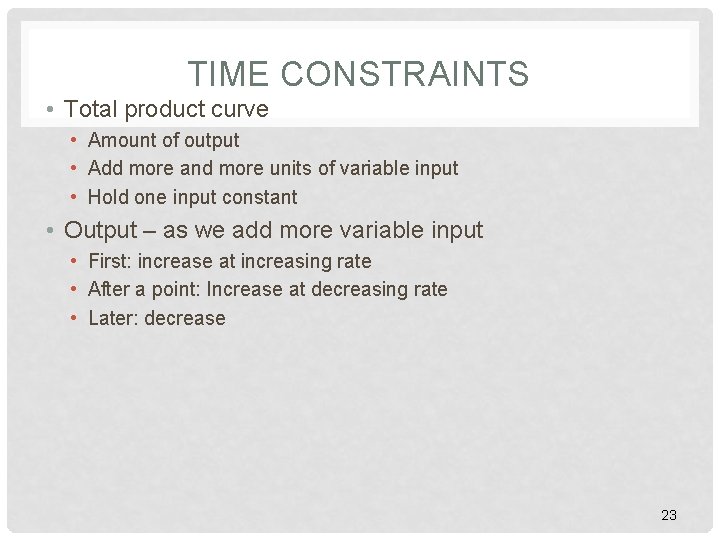 TIME CONSTRAINTS • Total product curve • Amount of output • Add more and TIME CONSTRAINTS • Total product curve • Amount of output • Add more and