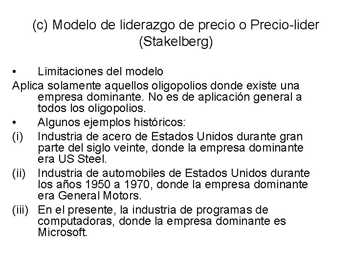 (c) Modelo de liderazgo de precio o Precio-lider (Stakelberg) • Limitaciones del modelo Aplica