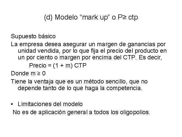 (d) Modelo “mark up” o P≥ ctp Supuesto básico La empresa desea asegurar un