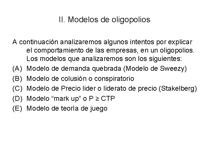II. Modelos de oligopolios A continuación analizaremos algunos intentos por explicar el comportamiento de