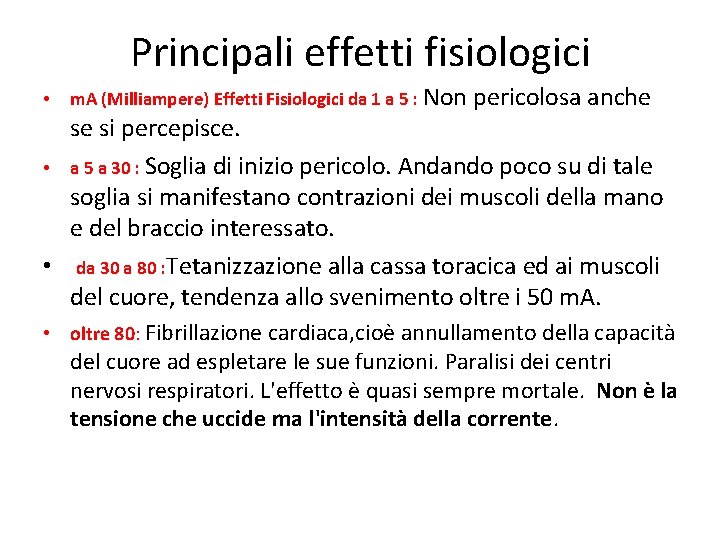 Principali effetti fisiologici • m. A (Milliampere) Effetti Fisiologici da 1 a 5 :