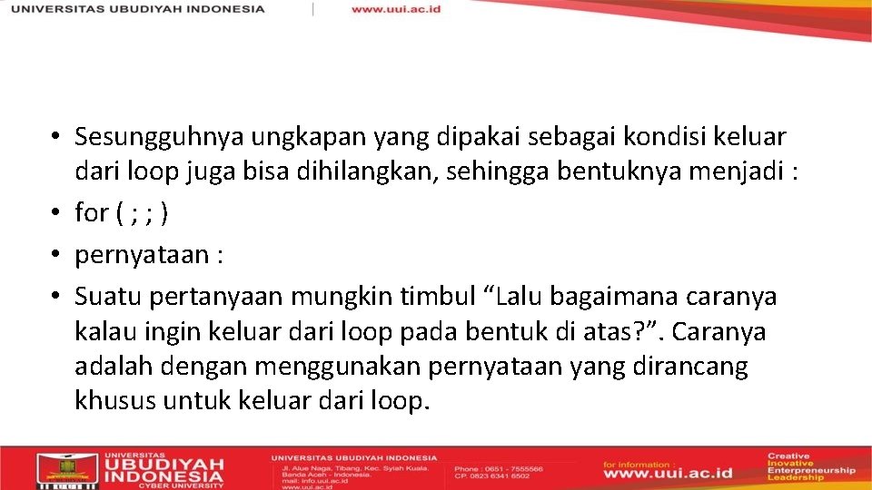  • Sesungguhnya ungkapan yang dipakai sebagai kondisi keluar dari loop juga bisa dihilangkan,