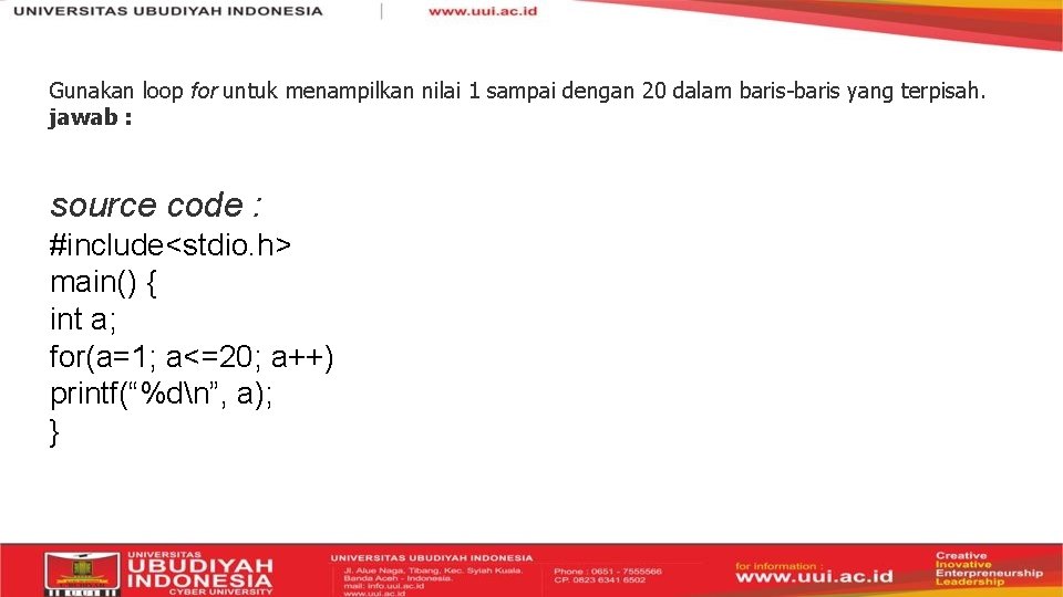 Gunakan loop for untuk menampilkan nilai 1 sampai dengan 20 dalam baris-baris yang terpisah.