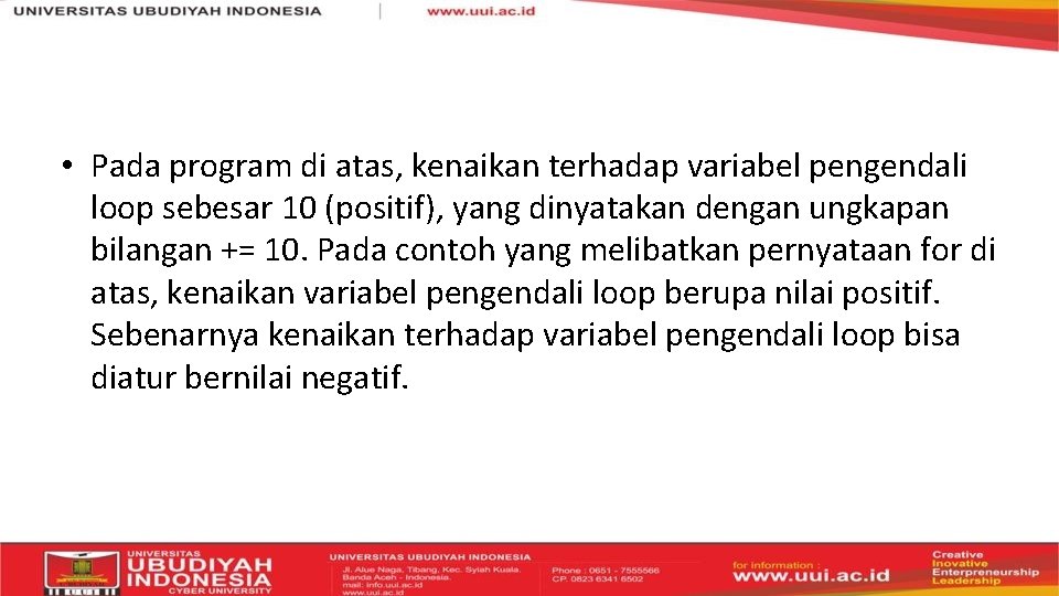  • Pada program di atas, kenaikan terhadap variabel pengendali loop sebesar 10 (positif),