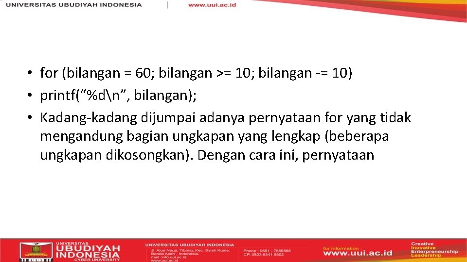  • for (bilangan = 60; bilangan >= 10; bilangan -= 10) • printf(“%dn”,