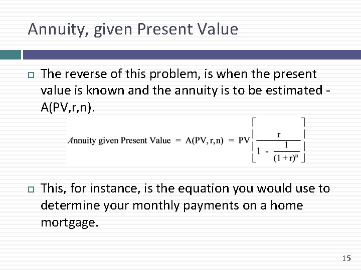 Annuity, given Present Value The reverse of this problem, is when the present value