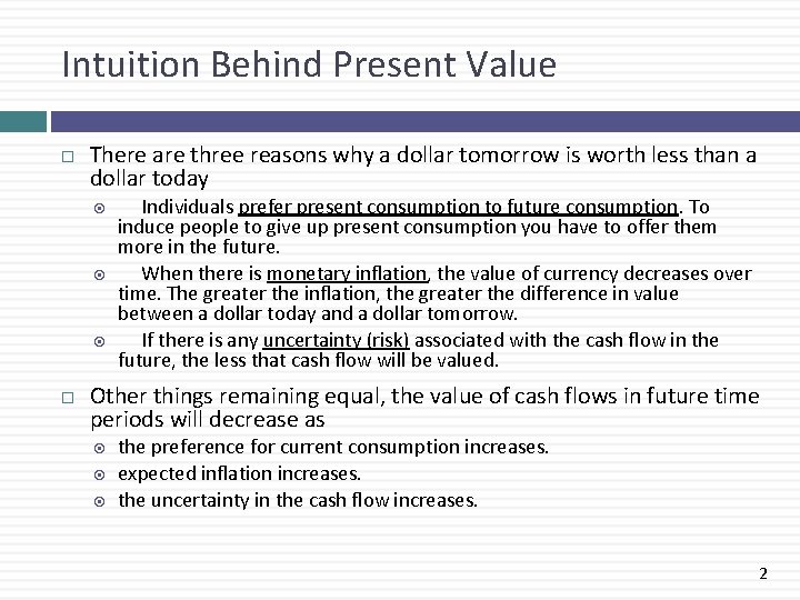 Intuition Behind Present Value There are three reasons why a dollar tomorrow is worth