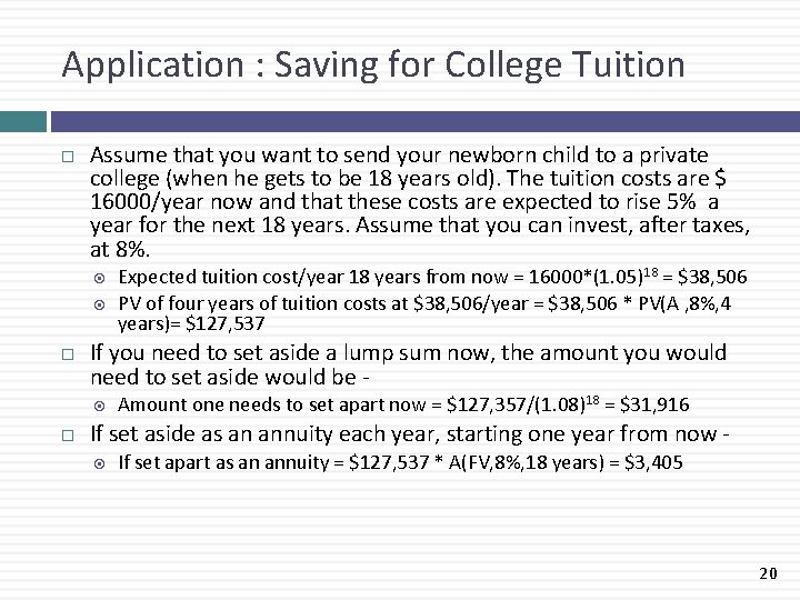 Application : Saving for College Tuition Assume that you want to send your newborn
