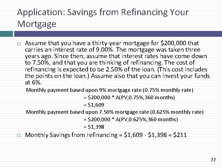 Application: Savings from Refinancing Your Mortgage Assume that you have a thirty-year mortgage for