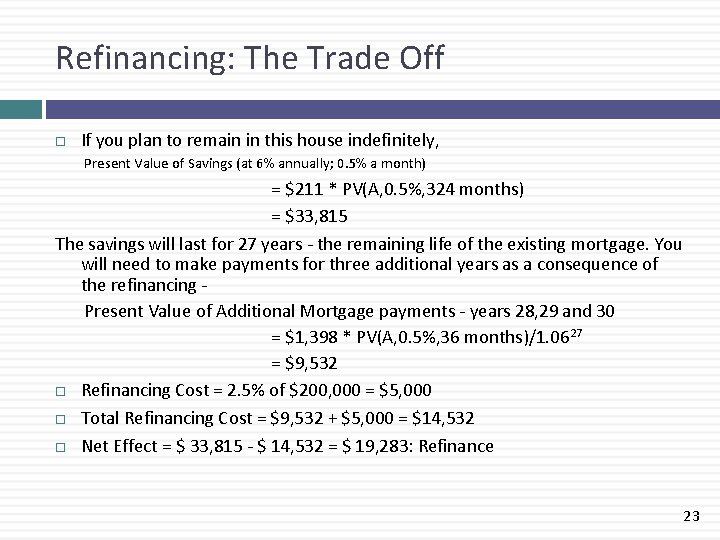 Refinancing: The Trade Off If you plan to remain in this house indefinitely, Present