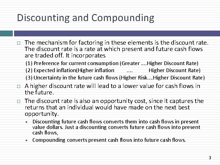 Discounting and Compounding The mechanism for factoring in these elements is the discount rate.