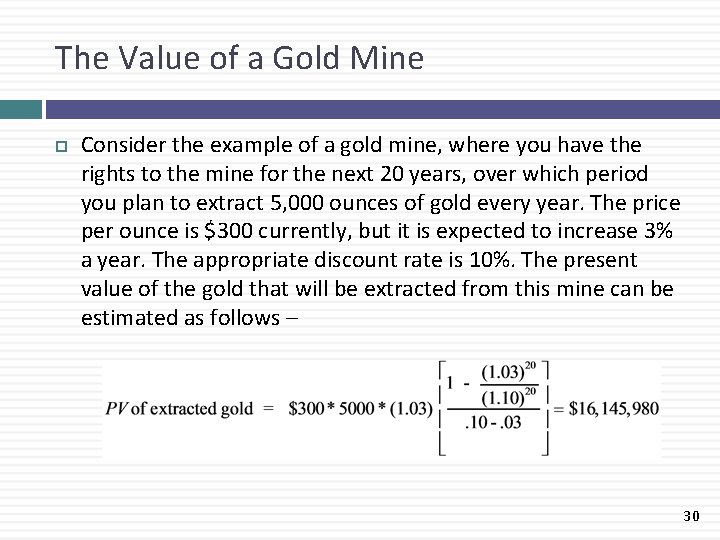 The Value of a Gold Mine Consider the example of a gold mine, where