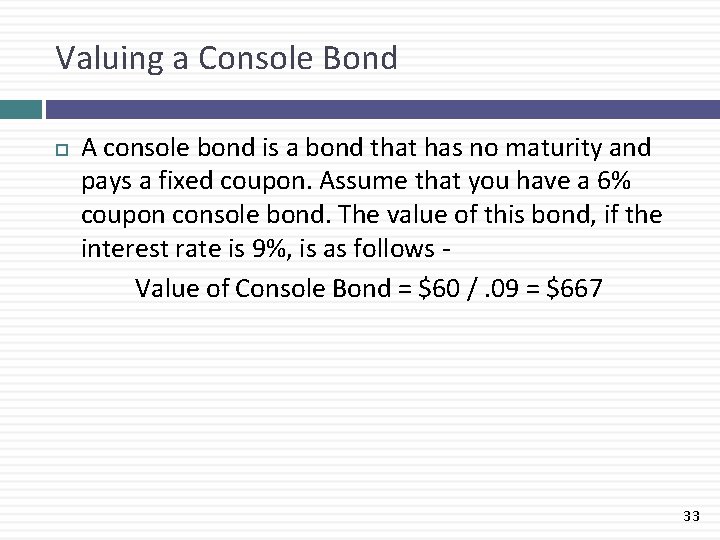 Valuing a Console Bond A console bond is a bond that has no maturity