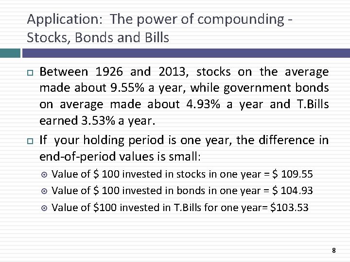 Application: The power of compounding Stocks, Bonds and Bills Between 1926 and 2013, stocks