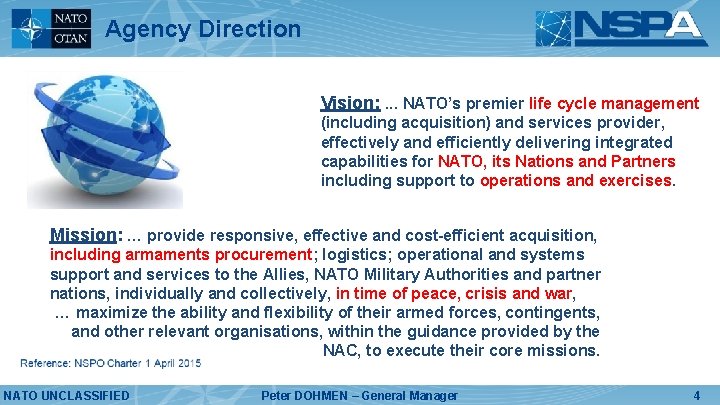 Agency Direction Vision: . . . NATO’s premier life cycle management (including acquisition) and